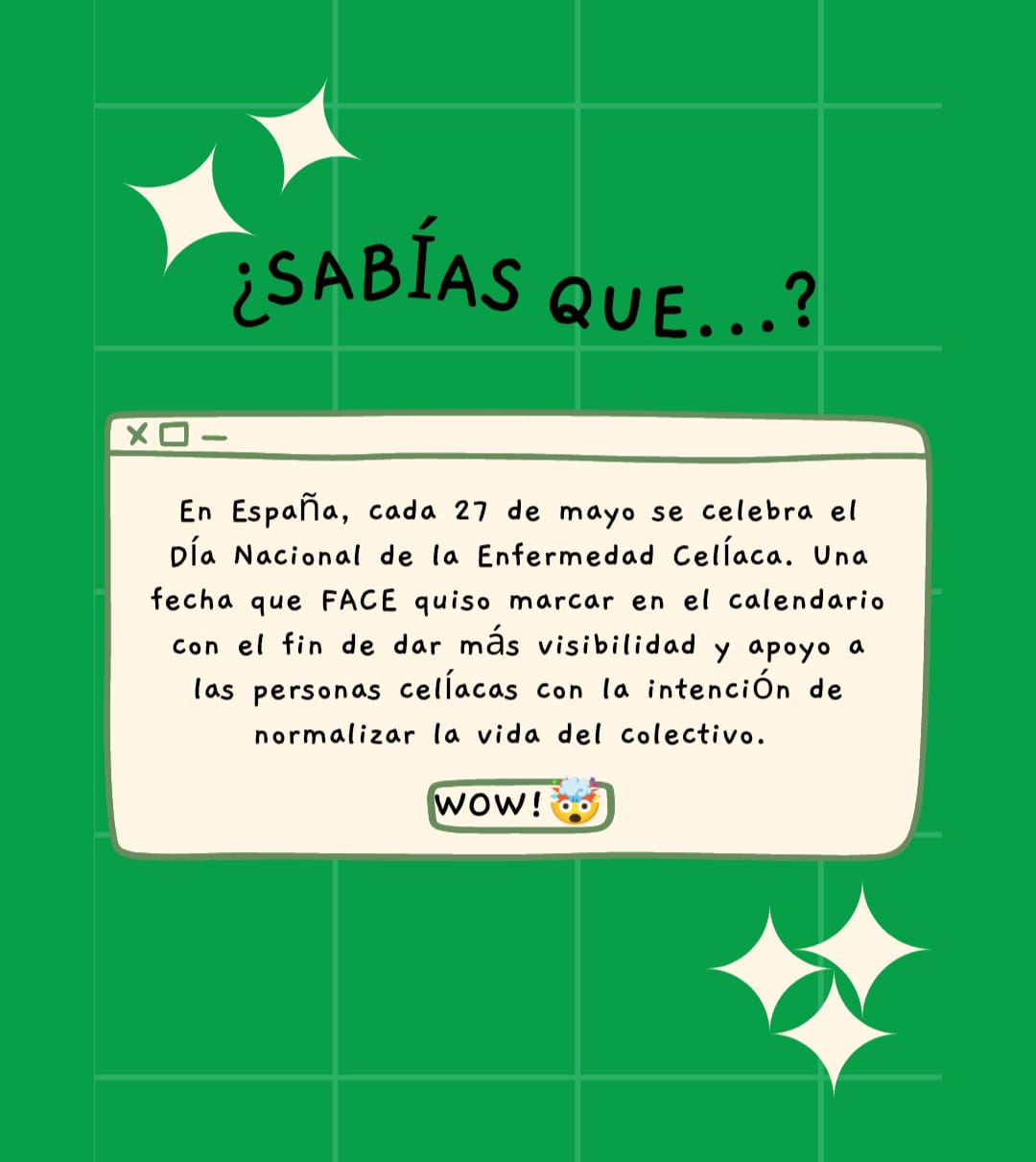 ¿Qué se va a celebrar el 27 de mayo? En España, cada 27 de mayo se celebra el Día Nacional de la Enfermedad Celíaca. Una fecha que FACE quiso marcar en el calendario con el fin de dar más visibilidad y apoyo a las personas celíacas con la intención de normalizar la vida del colectivo.